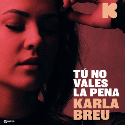 Tú no vales la pena - Karla Breu