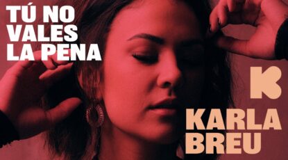 Tú no vales la pena - Karla Breu